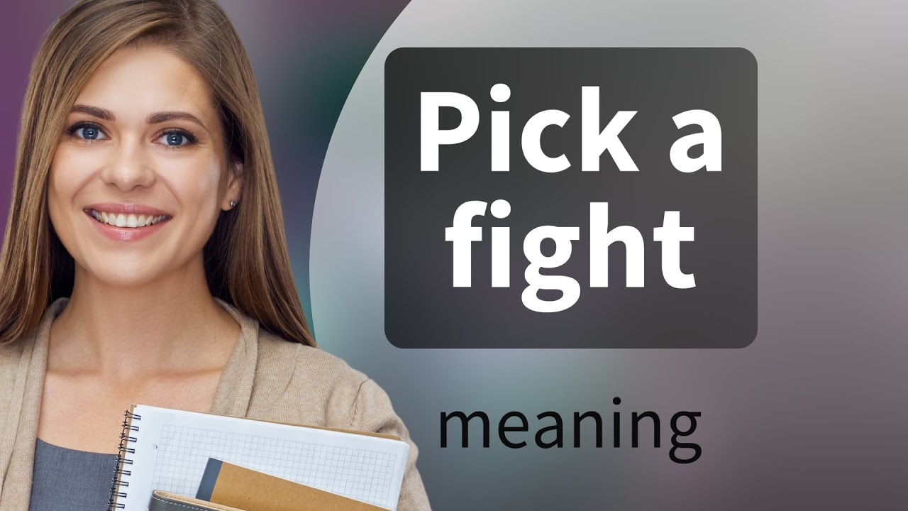 Understanding "Pick a Fight": An English Phrase Explained