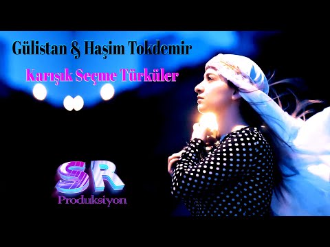 Karışık Seçme Türküler - Gülistan & Haşim Tokdemir - Duygu Dolu Damar Türküler Türkü Dinle!!✔️