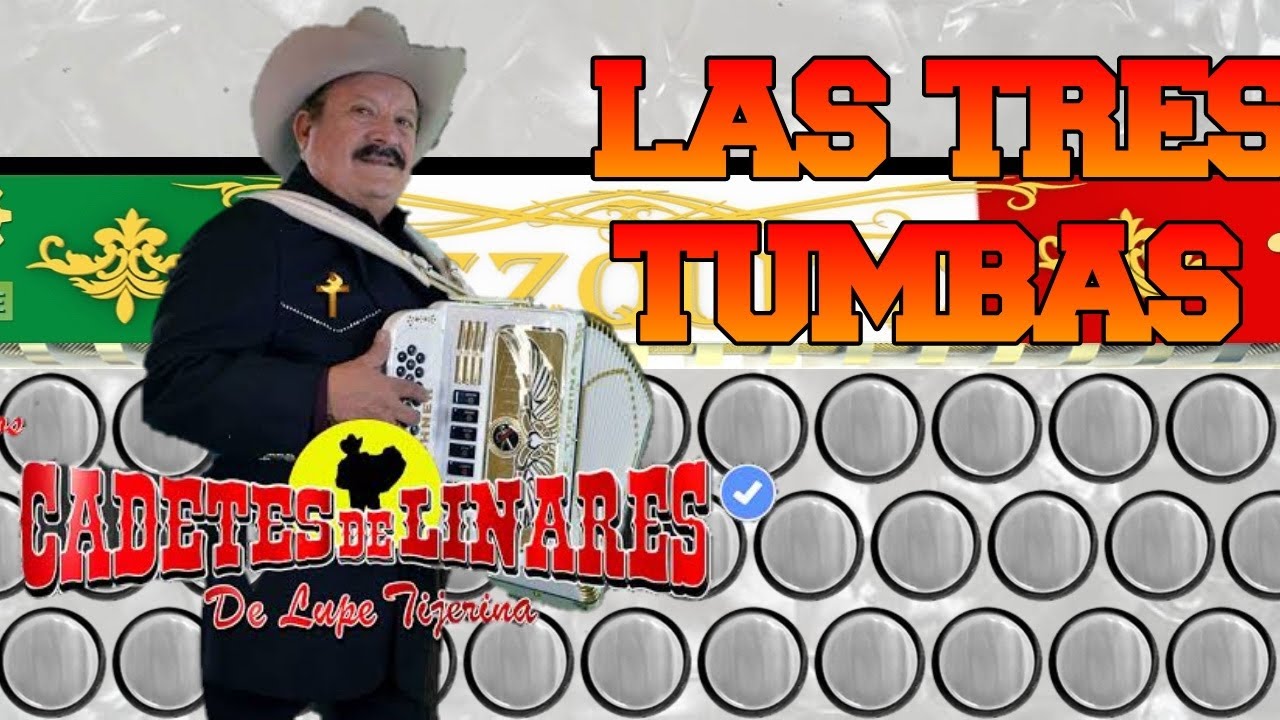 Los Cadetes de Linares Las Tres Tumbas (acordeon Mezquite) YouTube