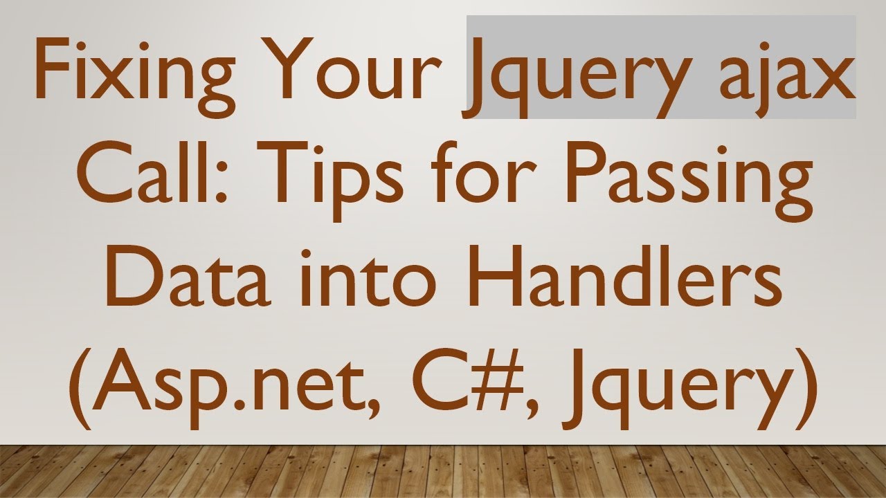 Fixing Your Jquery ajax Call: Tips for Passing Data into Handlers (Asp.net, C# , Jquery)