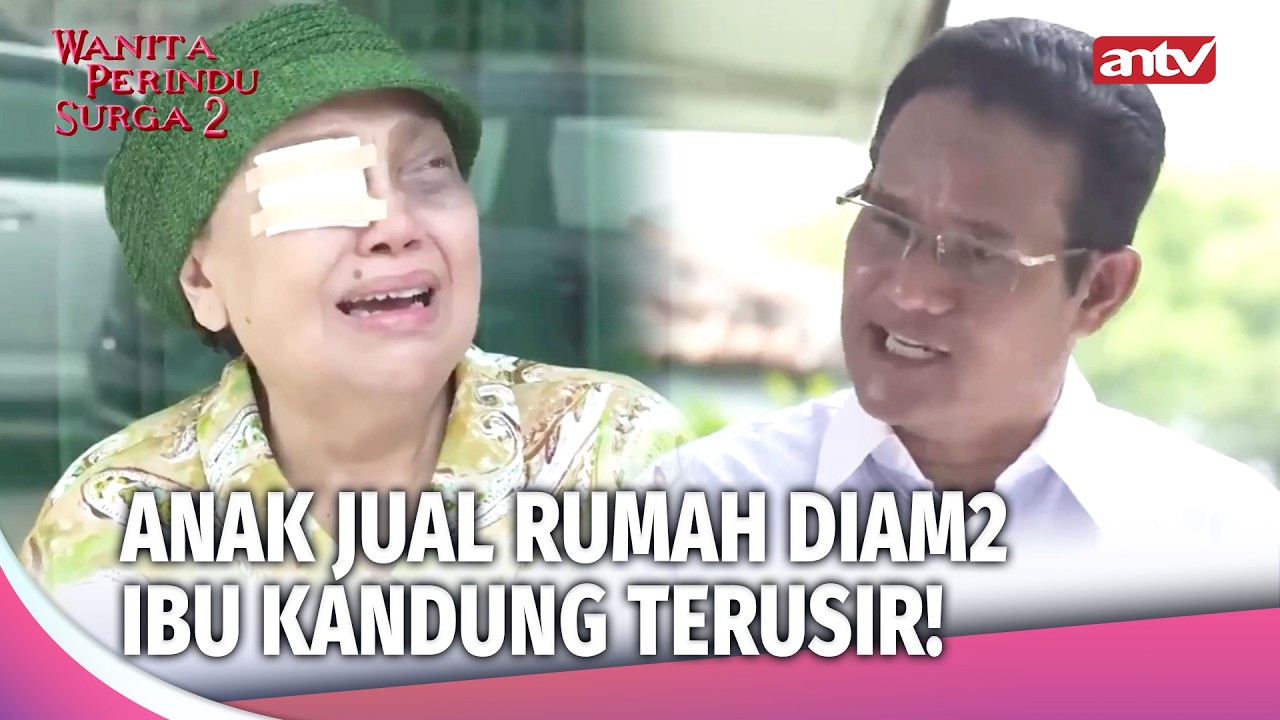 Nangis! Rumah Satu2nya Dijual Anak Kandung Sendiri | Wanita Perindu Surga 2 Eps 49 (2/4)