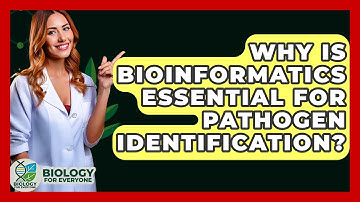 Why Is Bioinformatics Essential For Pathogen Identification? - Biology For Everyone