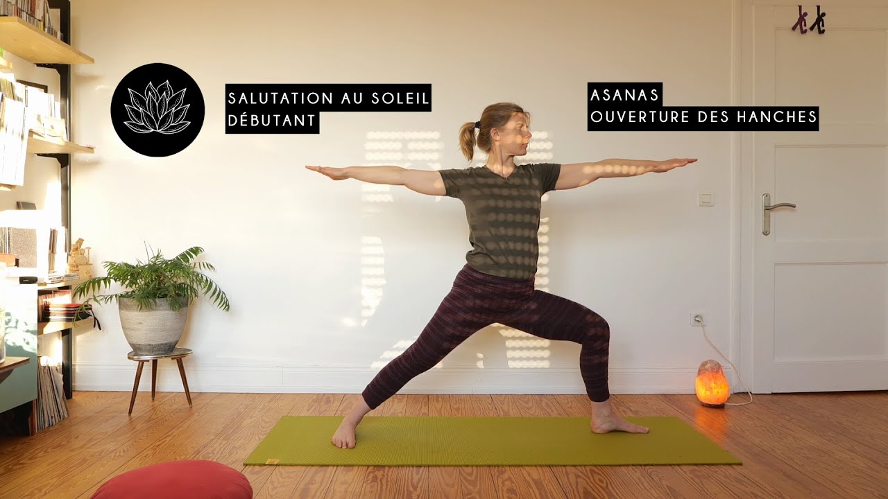 Hatha Yoga - Salutation au Soleil (débutant) / Asanas - ouverture des hanches avec Emilie