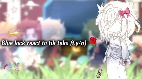 ::Blue lock react to tik toks (+f.y/n) 🌹  |Polixx|  \2 part/  (short)  (cringe 👺)  #bluelock