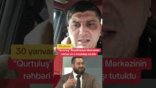 Qurtuluş Reabilitasiya Mərkəzinin Rəhbəri Və Iki Əməkdaşı Tutuldu - Son Dəqi̇qə