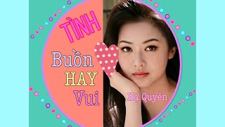 TÌNH Buồn HAY Vui | Nhạc Hoa Lời Việt Nhật Ngân | Hạ Quyên @hAqUyEnMUSIC