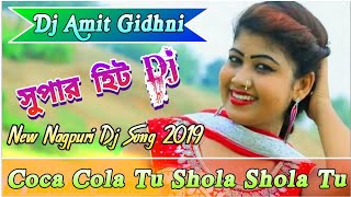 Coca Cola Tu Shola Shola Tu(Nagpuri Dj Dehati Mix Styel) (Dj Amit Remix Gidhni)