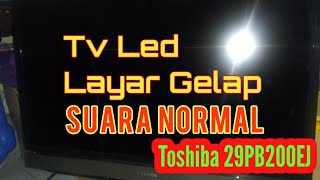 Memperbaiki TV Led Toshiba Tidak Ada Gambar Suara Ada  - Toshiba 29PB200EJ ||VID014