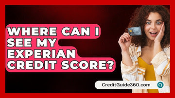 Where Can I See My Experian Credit Score? - CreditGuide360.com