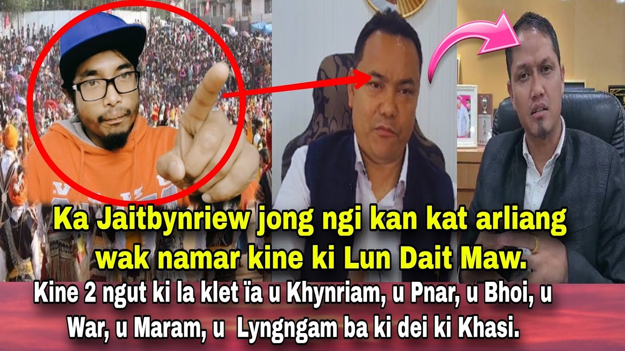 Pharia ki Lun Dait Maw ïa ka Jaitbynriew. Hato ki Pnar kim dei mo ki Khasi? Peit ïa ka jingshisha.