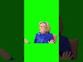 im done hillary clinton green screen.