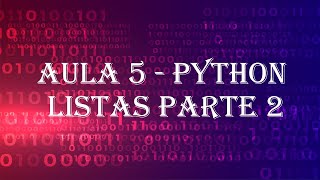 Aula 5- Listas em Python parte 2/2 #pythonprogramming