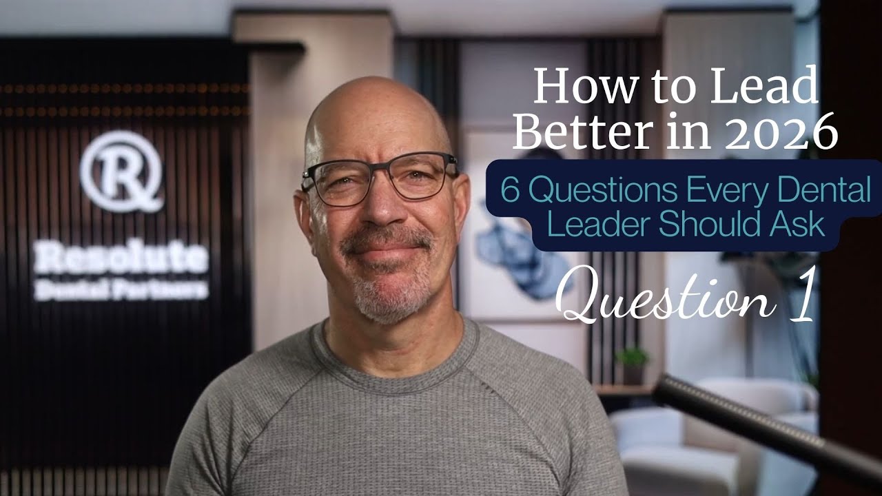 How to Lead Better in 2026: 6 Questions Every Dental Leader Should Ask