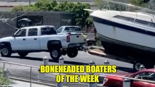 Not a Good Idea!! | Boneheaded Boaters of the Week