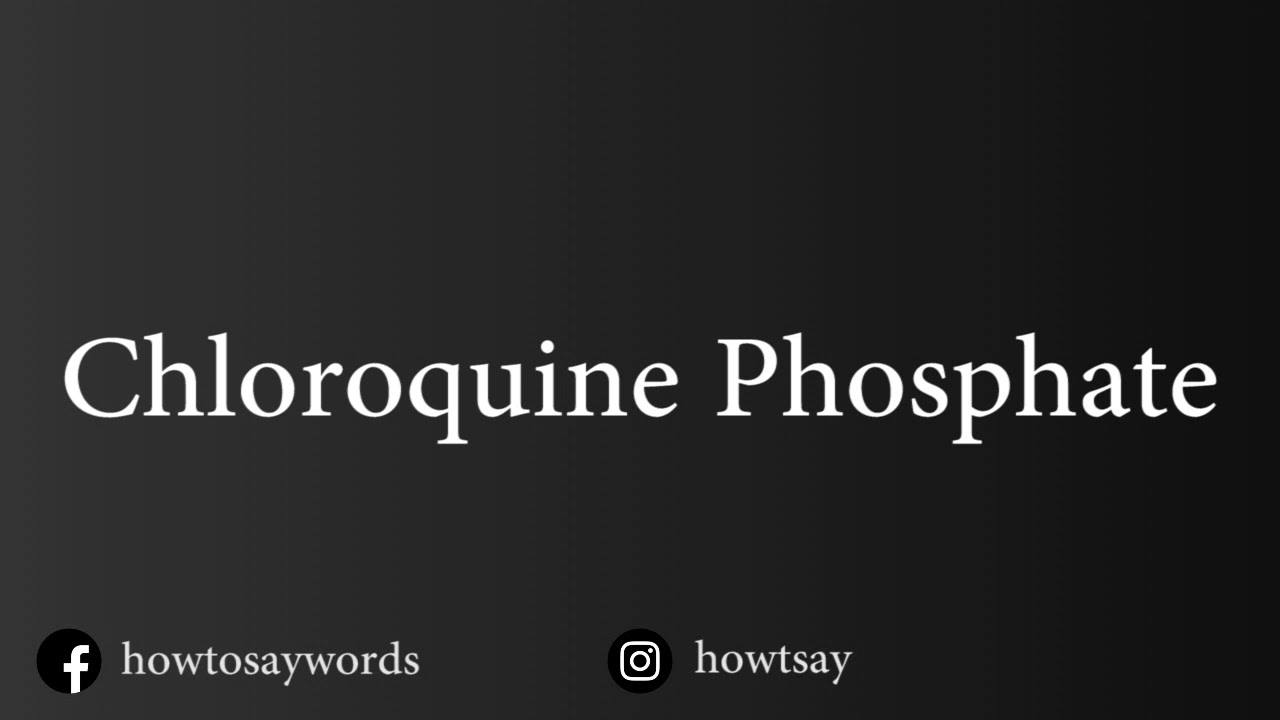 Chloroquine phosphate pronounce
