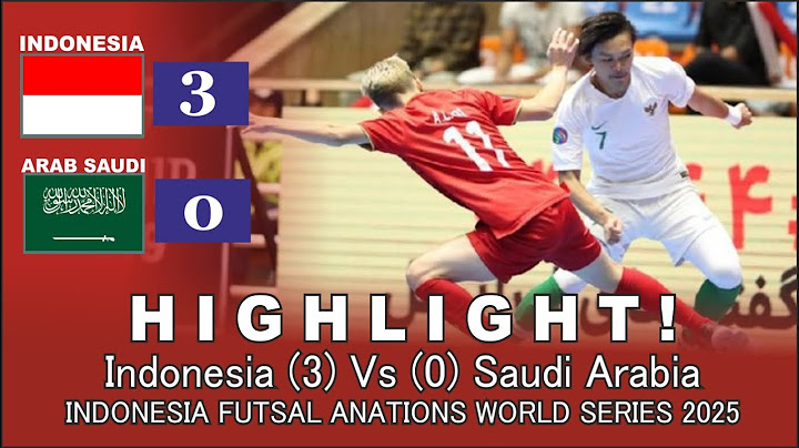 HIGHLIGHT! Indonesia (3) Vs (0) Saudi Arabia | INDONESIA FUTSAL ANATIONS WORLD SERIES 2025
