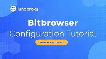 How to Use BitBrowser with LunaProxy - Complete Setup Guide