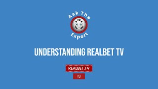 Ask the Expert - Understanding Realbet TV