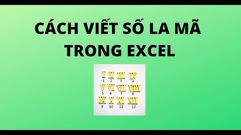 CÁCH VIẾT SỐ LA MÃ TRONG EXCEL