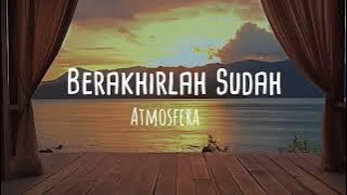 Atmosfera - Berakhirlah Sudah (Video Lirik)