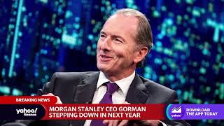 Morgan Stanley CEO James Gorman to step down in the next year
