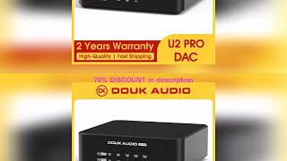 A must-have product! Douk Audio U2 PRO XMOS XU316 USB Digital Interface DDC Mini S/PDIF Converter