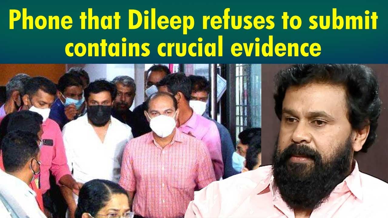 Phone that Dileep refuses to submit contains crucial evidence