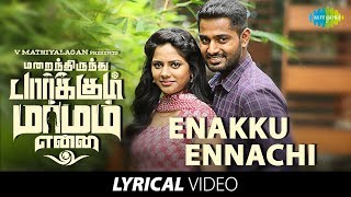 Enakku Ennachi - Lyrical Video Marainthirunthu Paarkum Marmam Enna Dhruvva Achu Pa.vijay
