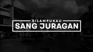 Silampukau - Sang Juragan (Lirik)