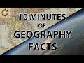 10 Solid Minutes of Geography Facts