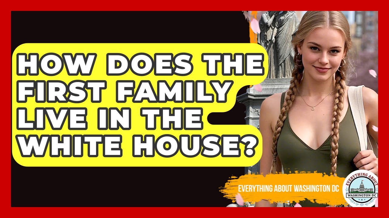 How Does The First Family Live In The White House? - Everything About Washington DC