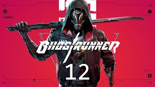 GhostRunner - First Playthrough - Part 12