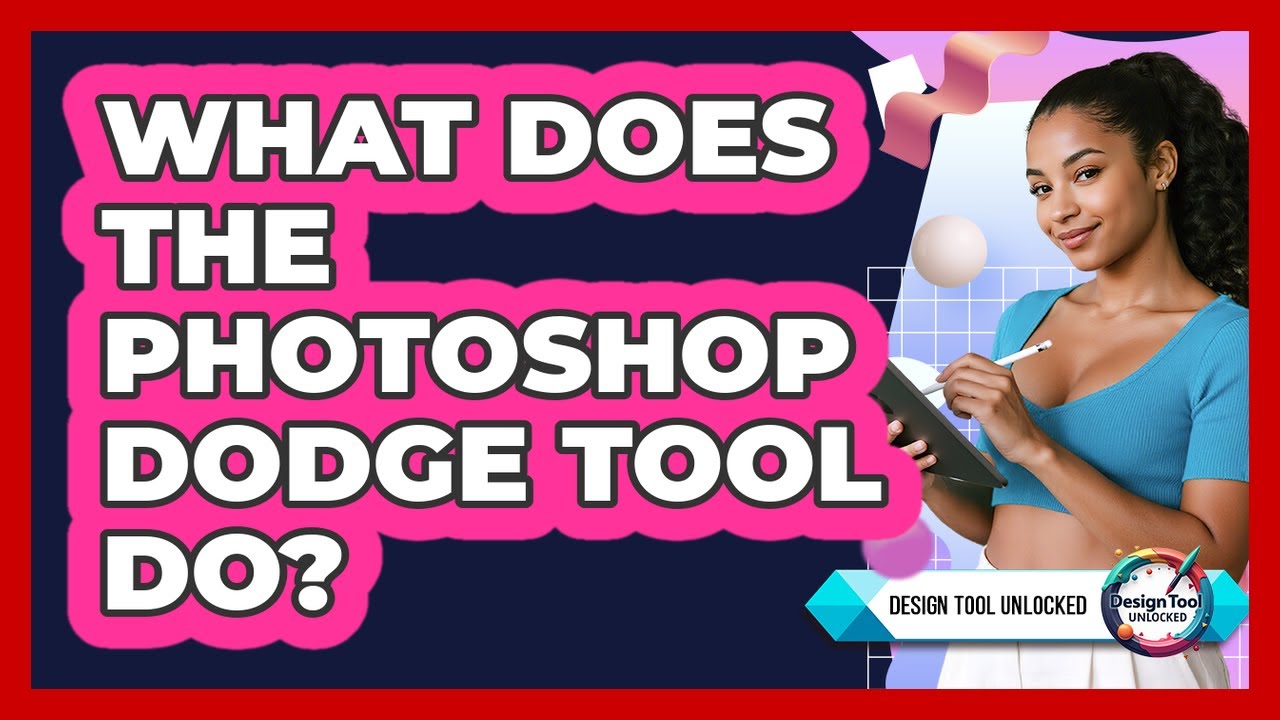 What Does The Photoshop Dodge Tool Do? - Design Tool Unlocked