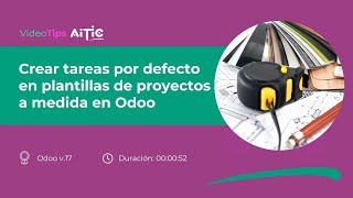 Videotips Aitic Creación De Tareas En Proyectos A Medida Odoo V15