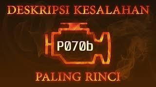 Kode kesalahan P070b, diagnostik dan perbaikan mobil