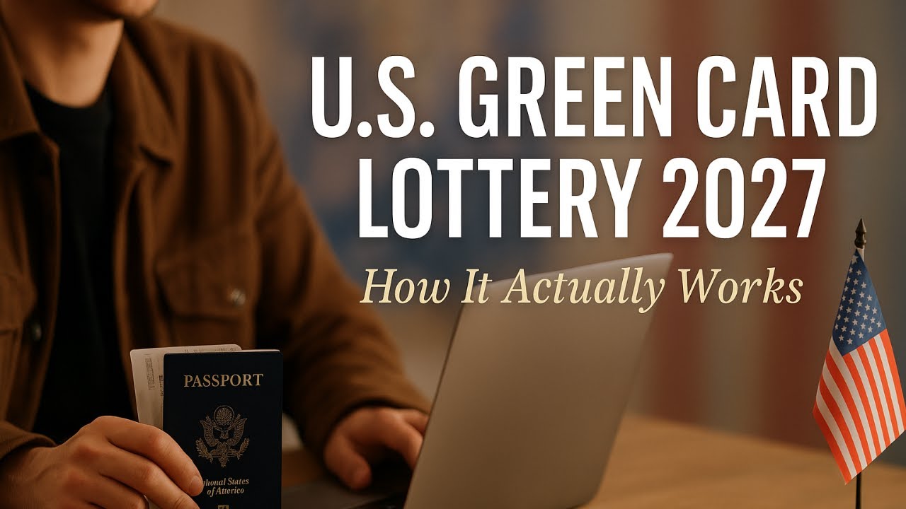 U.S. Green Card Lottery 2027: How It Actually Works (and Who Can Apply)