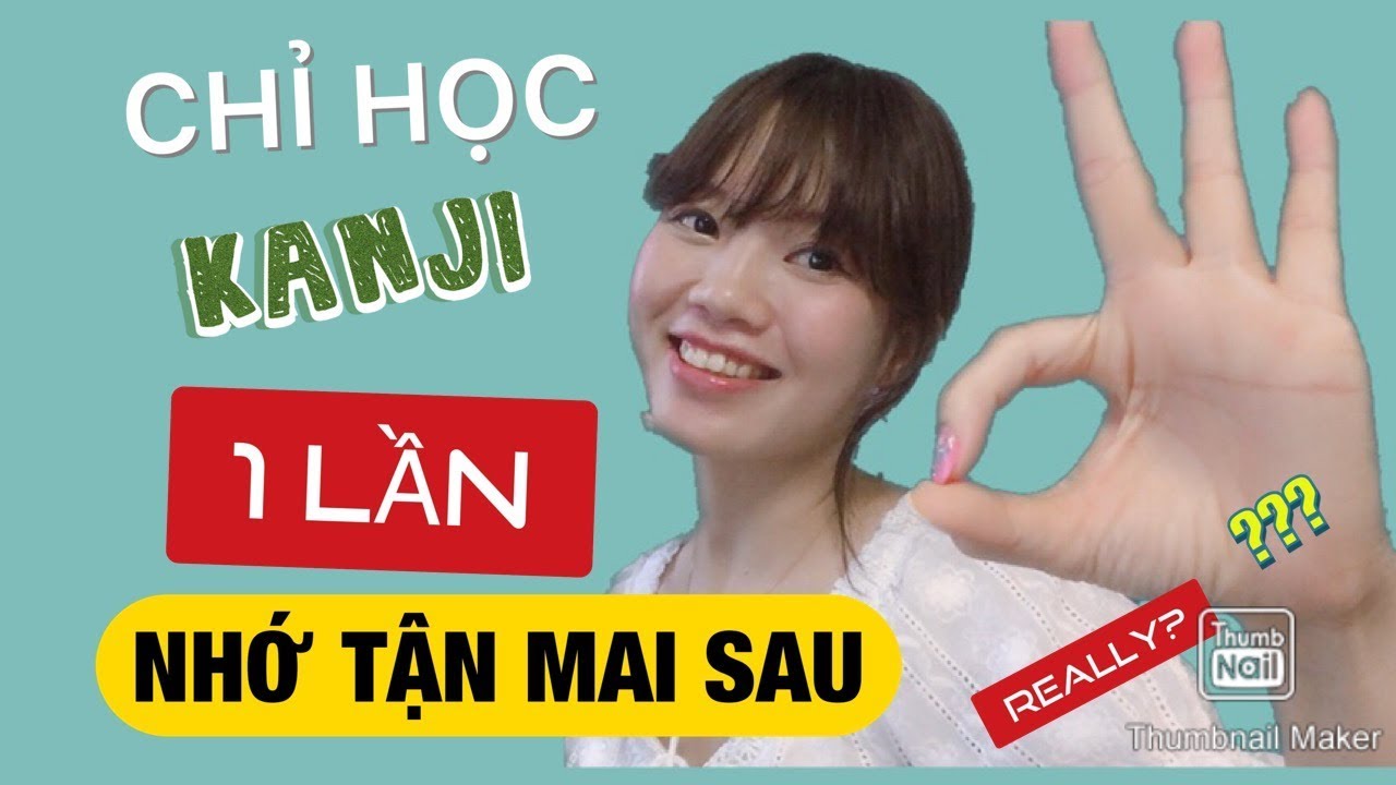 Hướng dẫn học kanji | CÁCH HỌC KANJI NHỚ LÂU, HIỂU KỸ