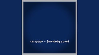 Somebody Loved - Christian