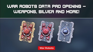 War Robots Free Data Pad Opening (Last week)– Gold, Silver and common Data Pads! Must-See Rewards
