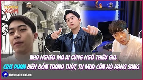 Nhà nghèo mà ai cũng ngỡ thiếu gia, Cris Phan biến đồn thành thật, tự mua căn hộ hạng sang