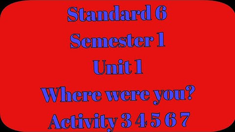 Where were you? I Standard 6 |  Unit 1 | Activity 4 5 6 7 | Sem 1 | Use of Was and Were