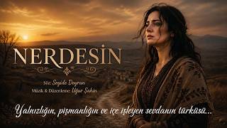 Nerdesin… İç Yakan Anadolu Türküsü