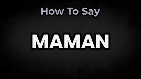 How To Pronounce MAMAN? (CORRECTLY) Meaning & Pronunciation