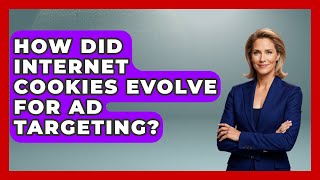 How Did Internet Cookies Evolve For Ad Targeting? - Tech Terms Explained