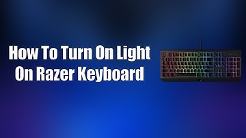 How To Turn On Light On Razer Keyboard