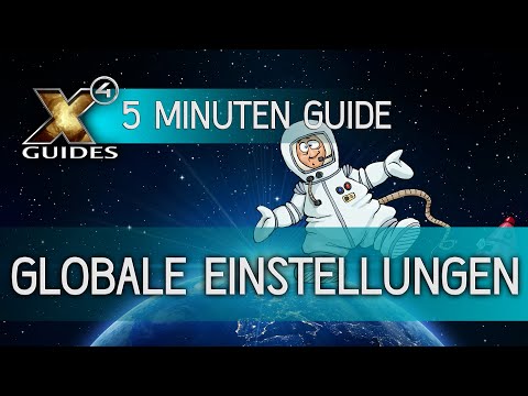 X4 Guides | 5 Minutes Anfänger Info | Globale Einstellungen