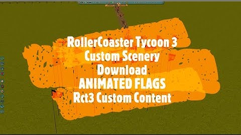 RollerCoaster Tycoon 3 Custom Scenery Download ANIMATED FLAGS Rct3 Custom Content