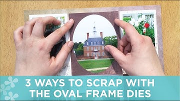 3 Ways to Scrap with the Oval Frame Dies
