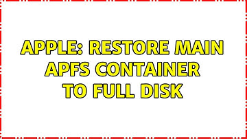 Apple: Restore main APFS container to full disk