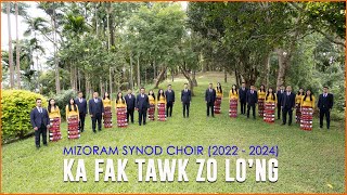 Mizoram Synod Choir (2022 - 2024) - Ka fak tawk zo lo'ng (Official Music Video)